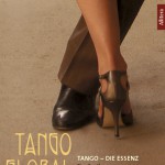 Tango Global Band 2 ist zugleich Erster Themen-Sonderband der Reihe, mit dem Titel „Tango – Die Essenz/ Eine Annäherung mit 49 Maximen für den tanzenden Eros“