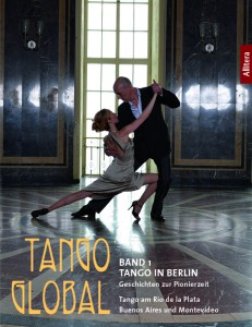 Tango Global Band 1 ist auch der 1. Band der Buch-Trilogie „Tango in Berlin“, mit dem Titel: „Geschichten zur Pionierzeit und Tango am Rio de la Plata/ Buenos Aires und Montevideo“